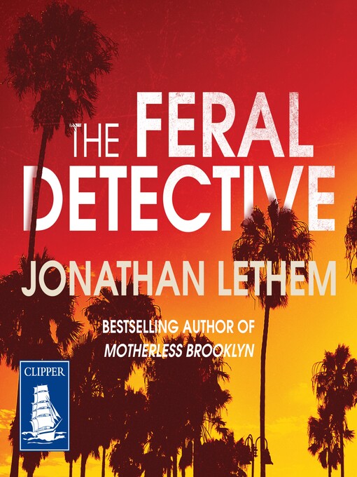 Title details for The Feral Detective by Jonathan Lethem - Available